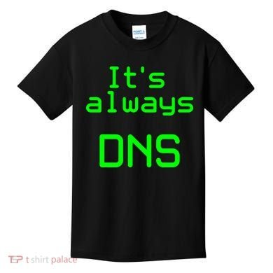 It's Always DNS Kids T-Shirt