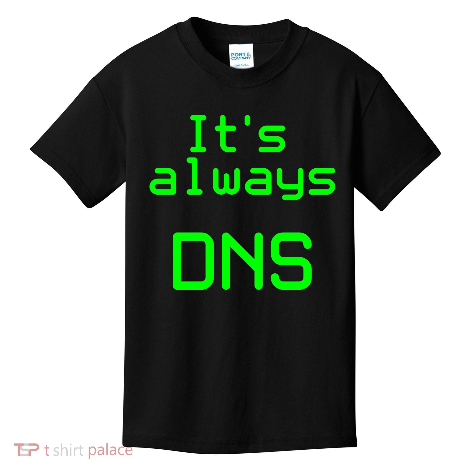 It's Always DNS Kids T-Shirt