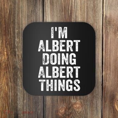 IM Albert Doing Albert Things Personalized First Name Coaster