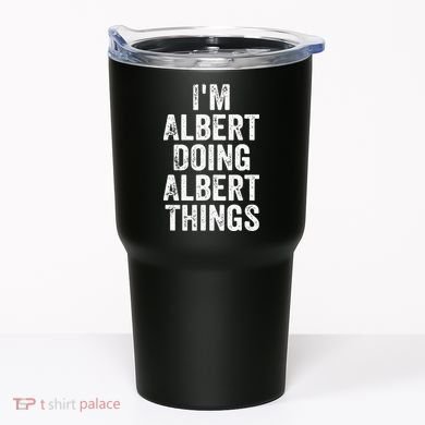 IM Albert Doing Albert Things Personalized First Name Tumbler