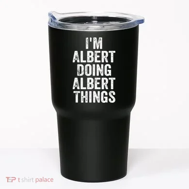 IM Albert Doing Albert Things Personalized First Name Tumbler