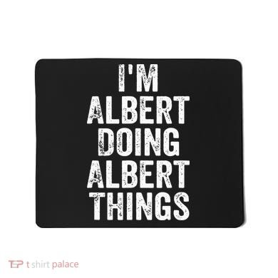 IM Albert Doing Albert Things Personalized First Name Mousepad