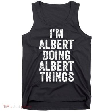 IM Albert Doing Albert Things Personalized First Name Tank Top