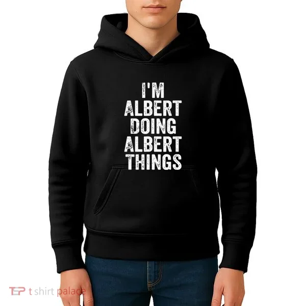 IM Albert Doing Albert Things Personalized First Name Kids Hoodie
