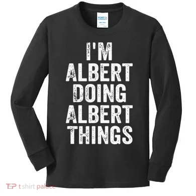 IM Albert Doing Albert Things Personalized First Name Kids Long Sleeve Shirt