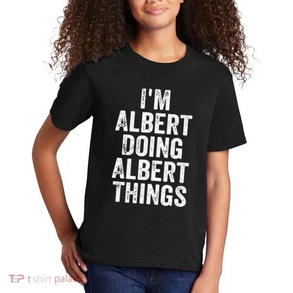 IM Albert Doing Albert Things Personalized First Name Kids T-Shirt