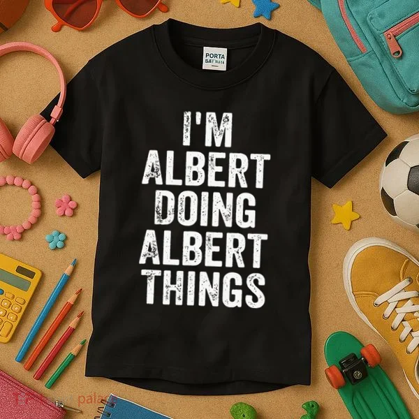IM Albert Doing Albert Things Personalized First Name Kids T-Shirt