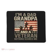 I'm A Dad, Grandpa, and a Veteran – Nothing Scares Me Mousepad thumb 0