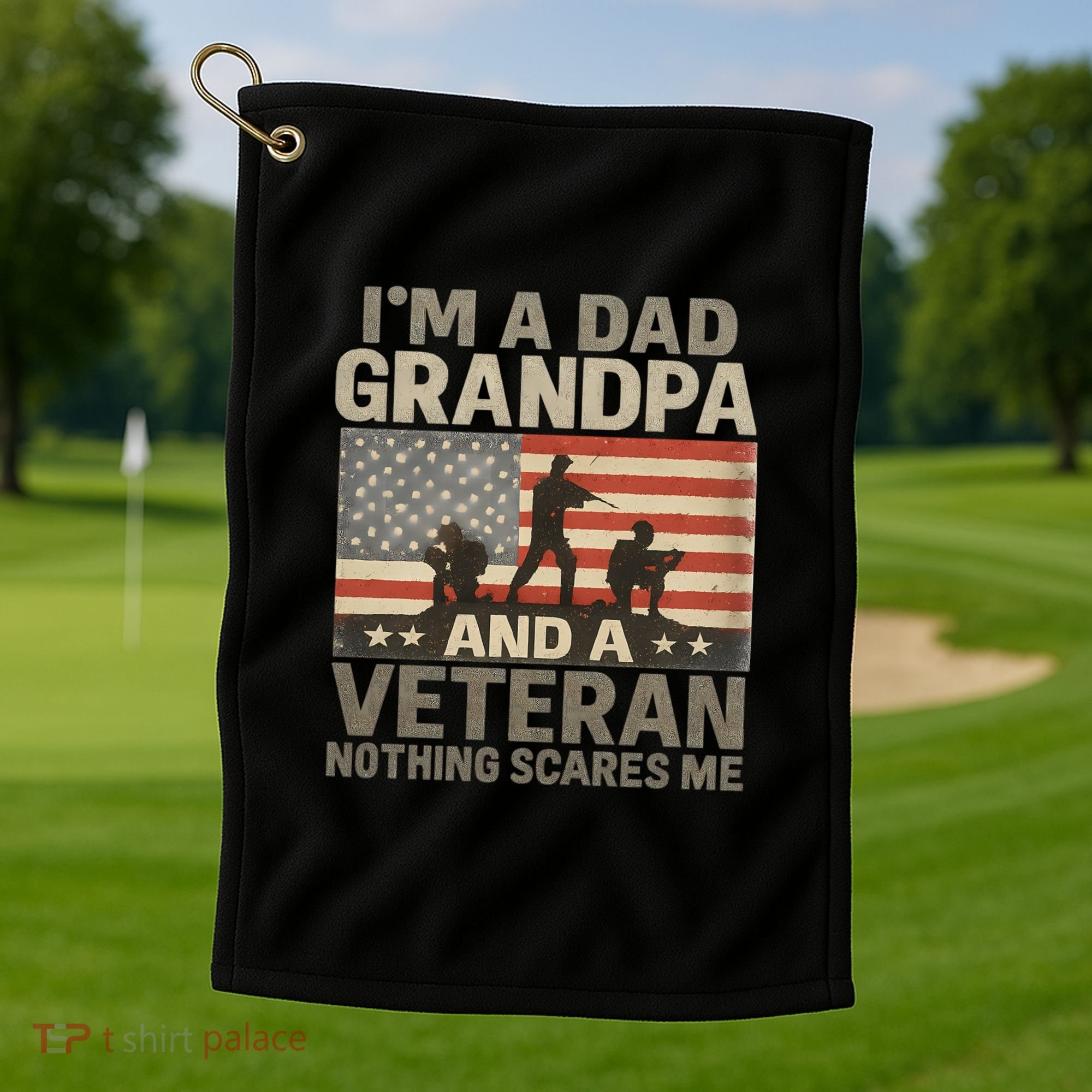 I'm A Dad, Grandpa, and a Veteran – Nothing Scares Me Golf Towel