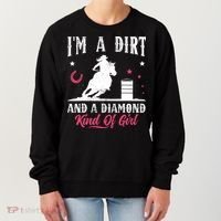 I'm a dirt and a diamond Horse Barrel Racing Barrel Racer Women's Sweatshirt thumb 0