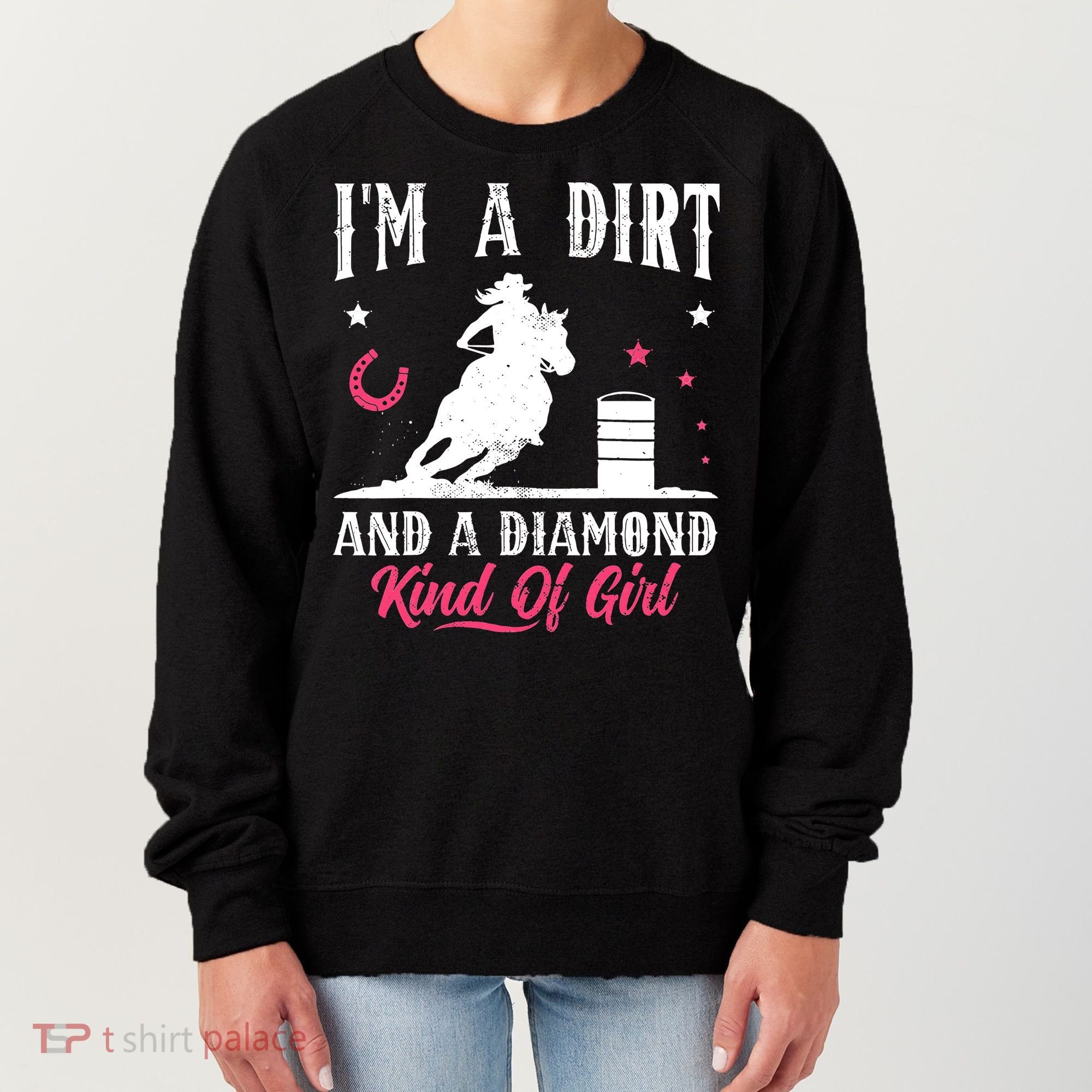 I'm a dirt and a diamond Horse Barrel Racing Barrel Racer Women's Sweatshirt