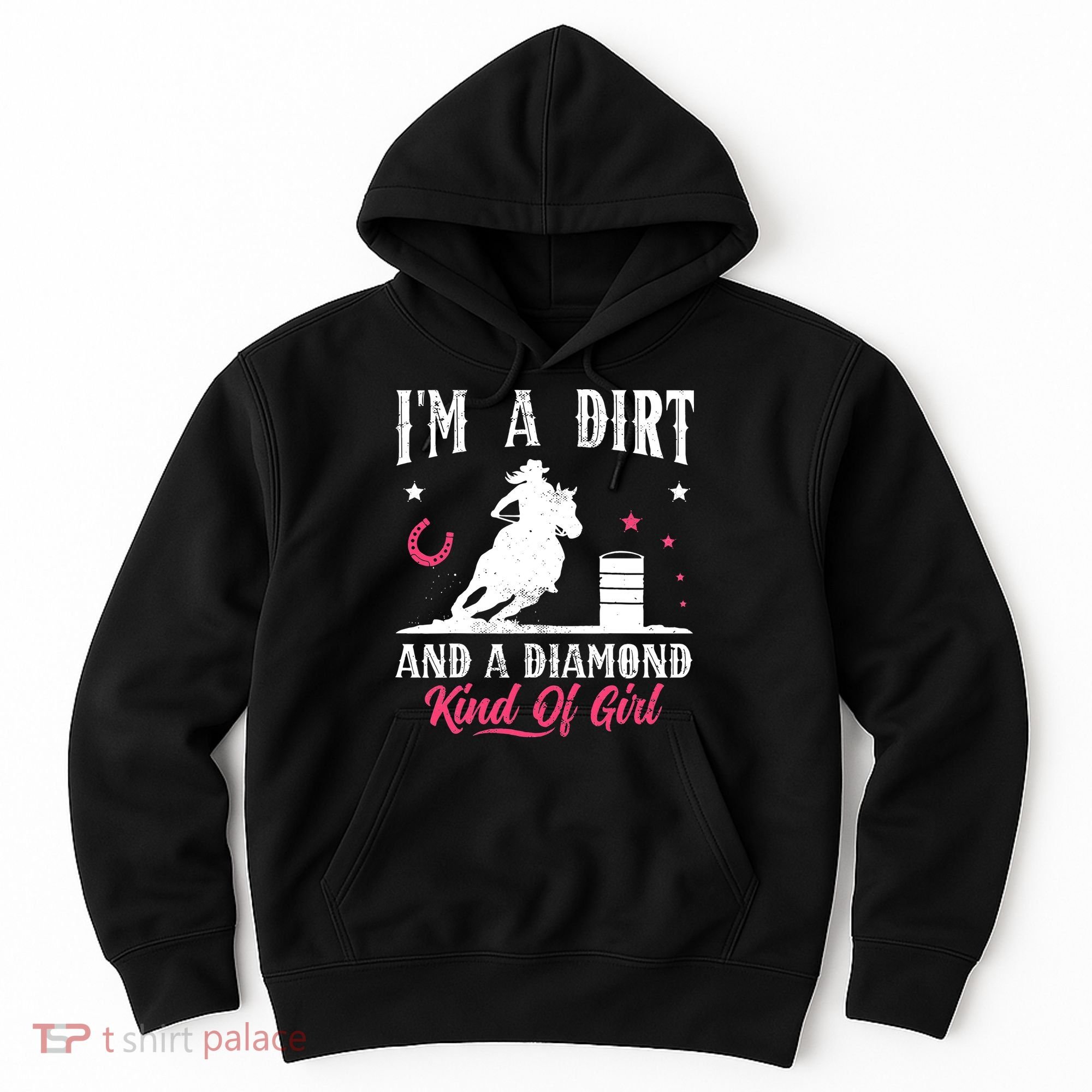 I'm a dirt and a diamond Horse Barrel Racing Barrel Racer Hoodie