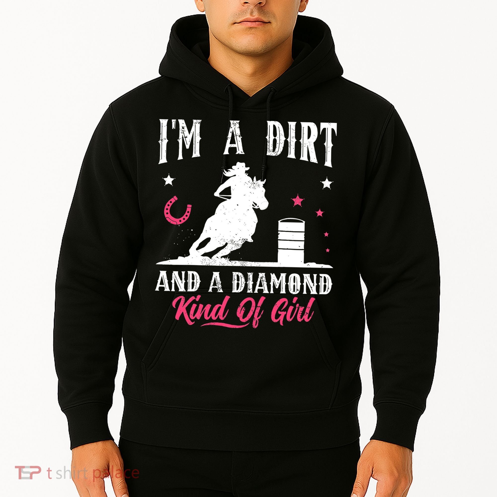 I'm a dirt and a diamond Horse Barrel Racing Barrel Racer Hoodie