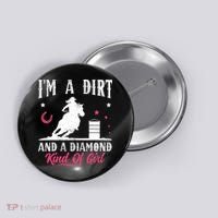 I'm a dirt and a diamond Horse Barrel Racing Barrel Racer Button thumb 0