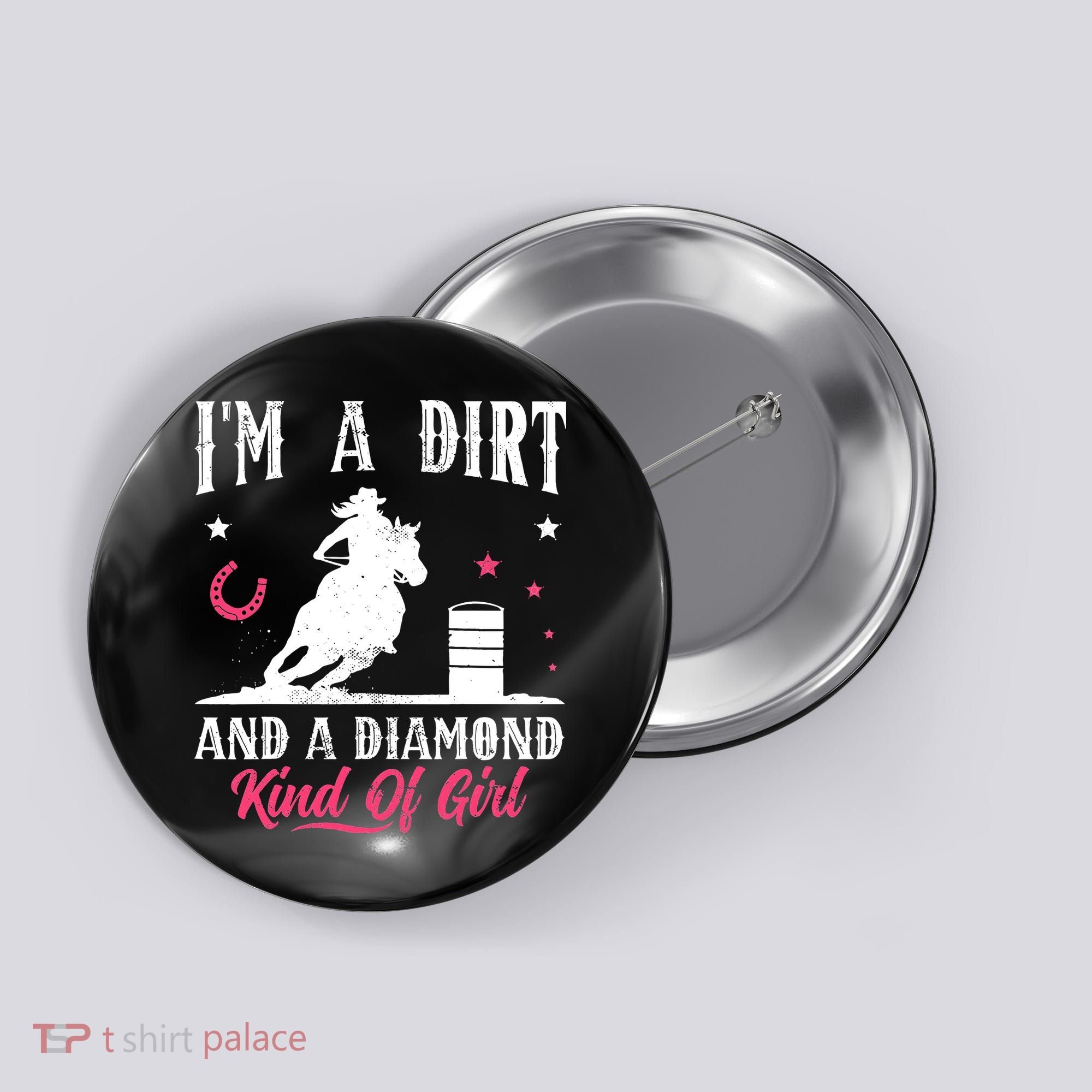 I'm a dirt and a diamond Horse Barrel Racing Barrel Racer Button