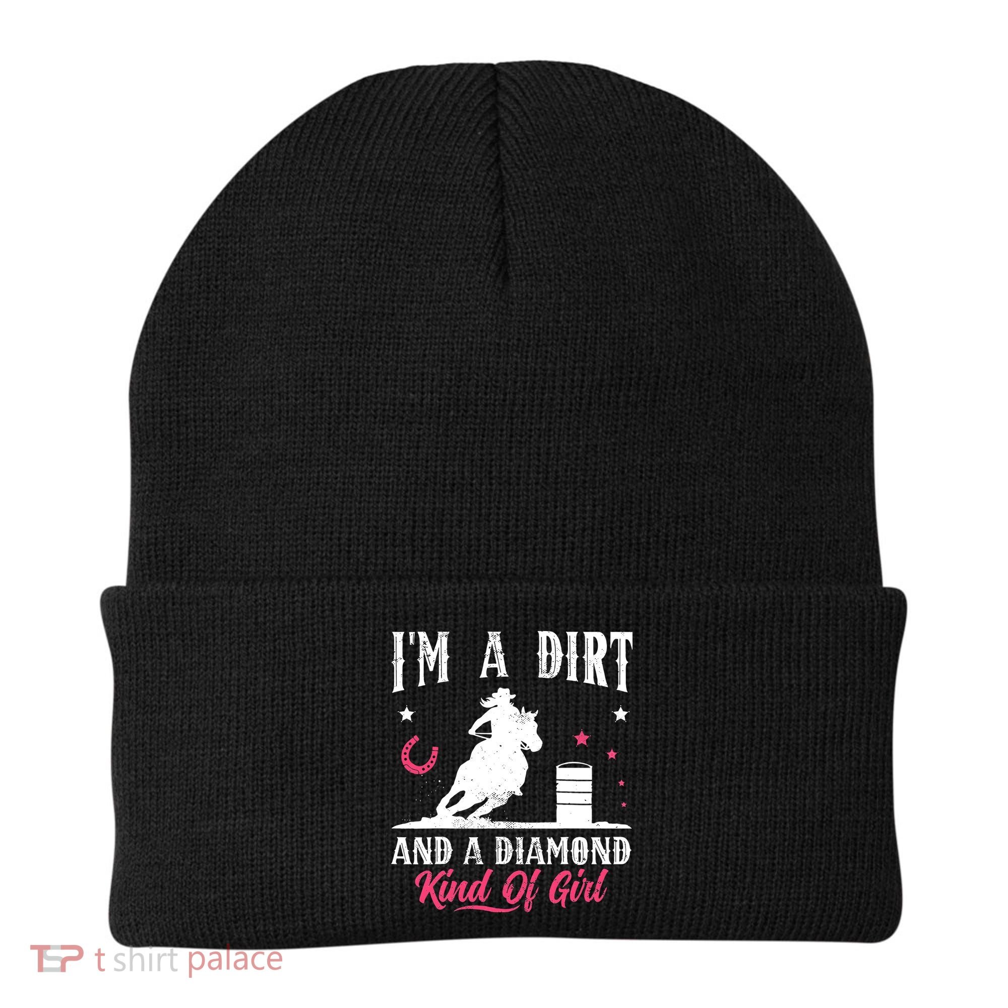 I'm a dirt and a diamond Horse Barrel Racing Barrel Racer Beanie