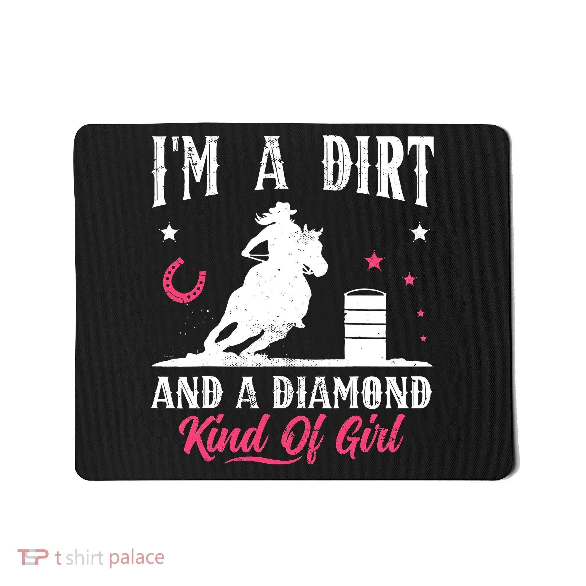 I'm a dirt and a diamond Horse Barrel Racing Barrel Racer Mousepad