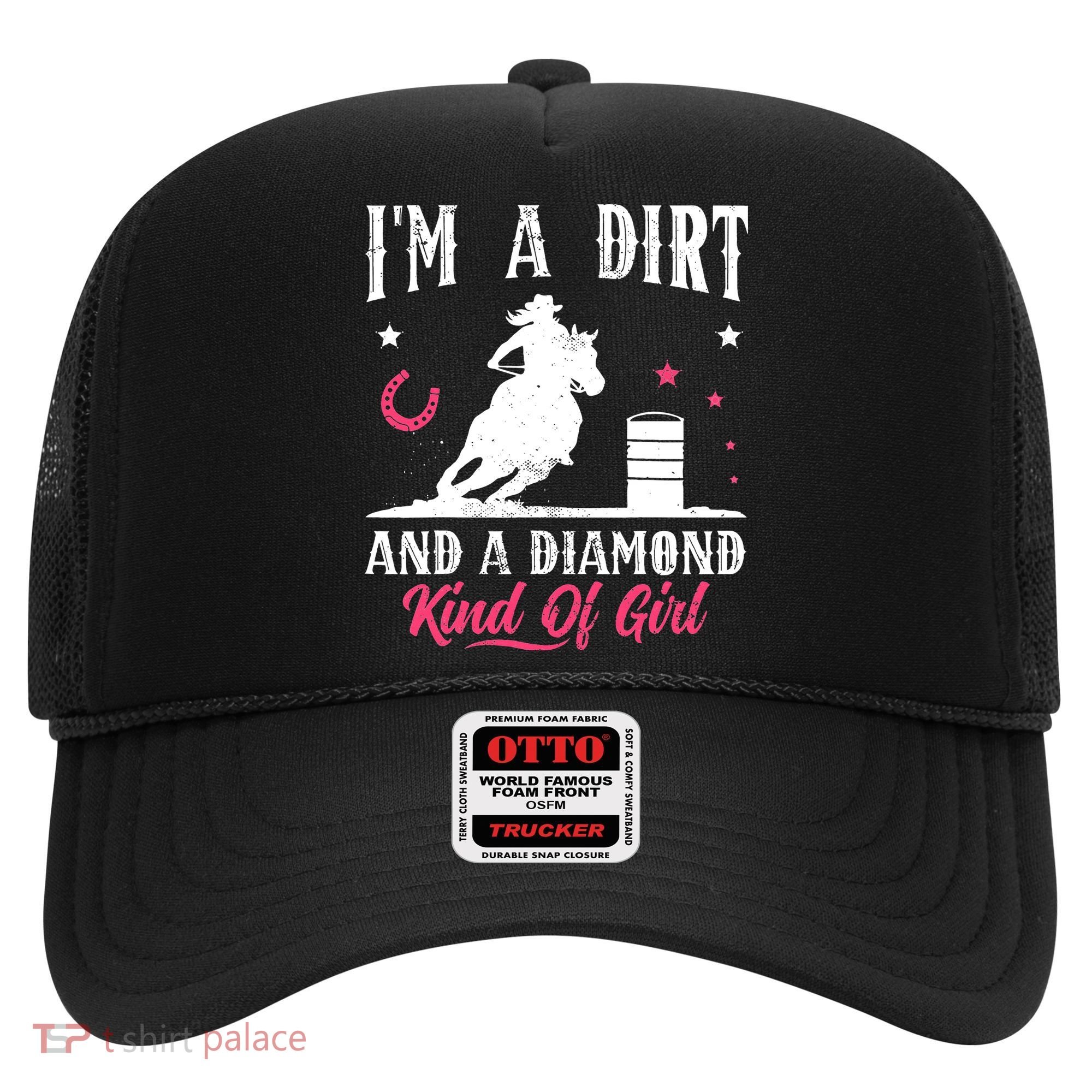 I'm a dirt and a diamond Horse Barrel Racing Barrel Racer Hat