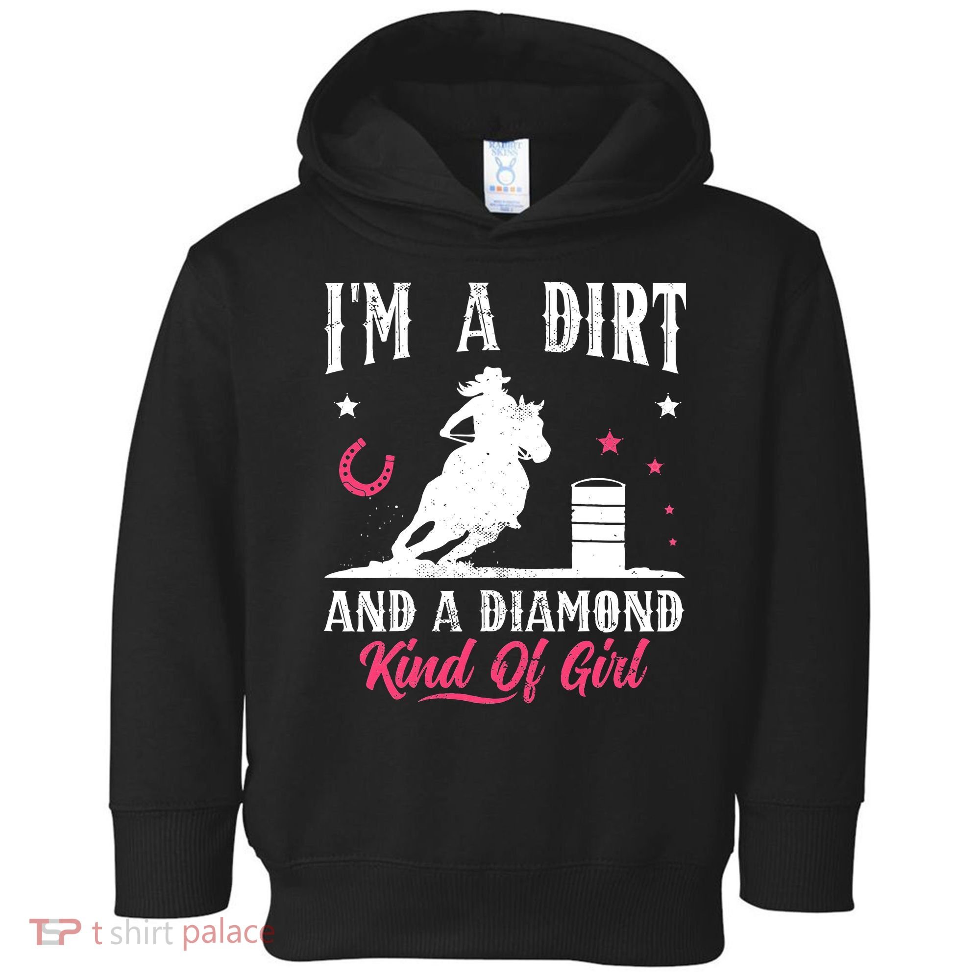 I'm a dirt and a diamond Horse Barrel Racing Barrel Racer Toddler Hoodie