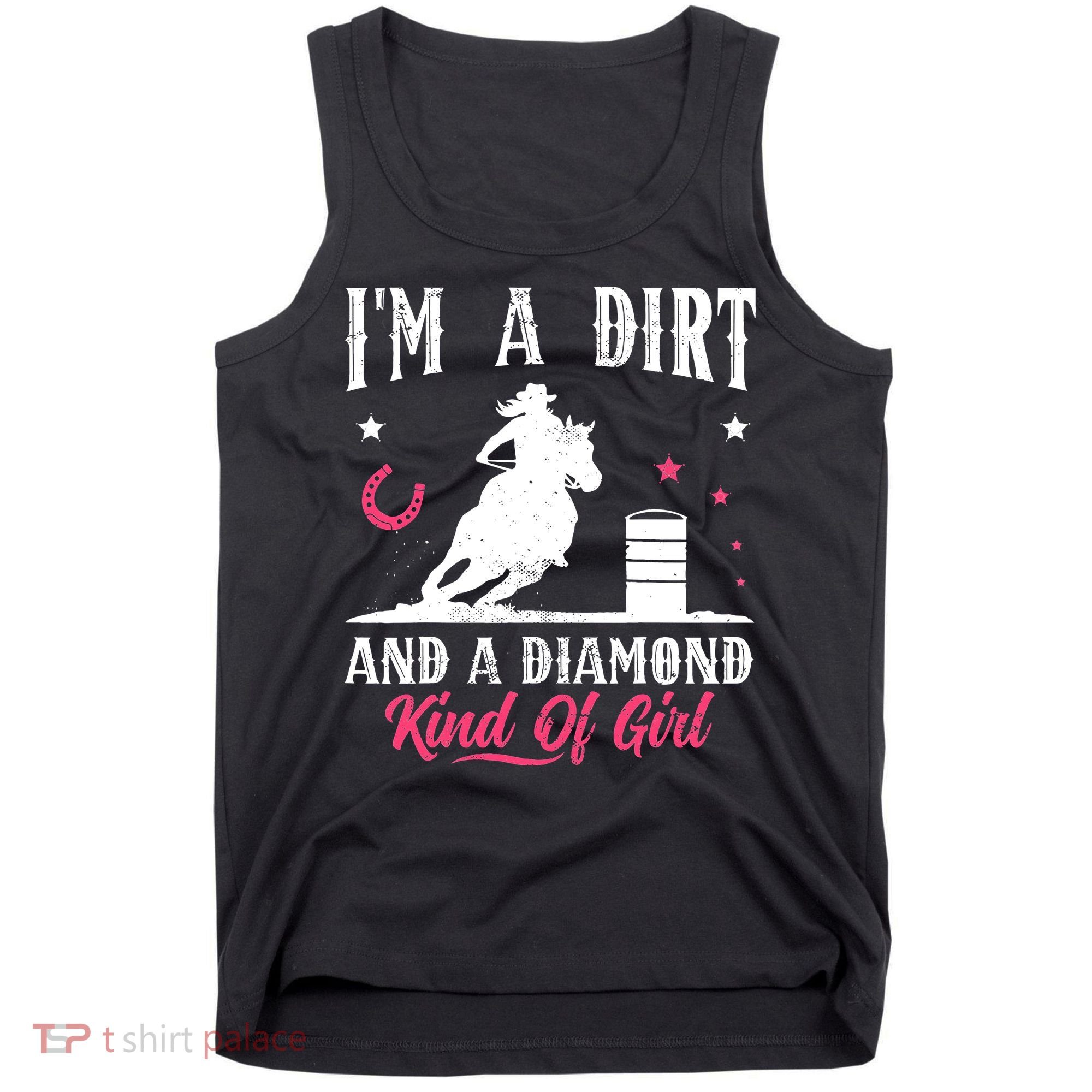 I'm a dirt and a diamond Horse Barrel Racing Barrel Racer Tank Top