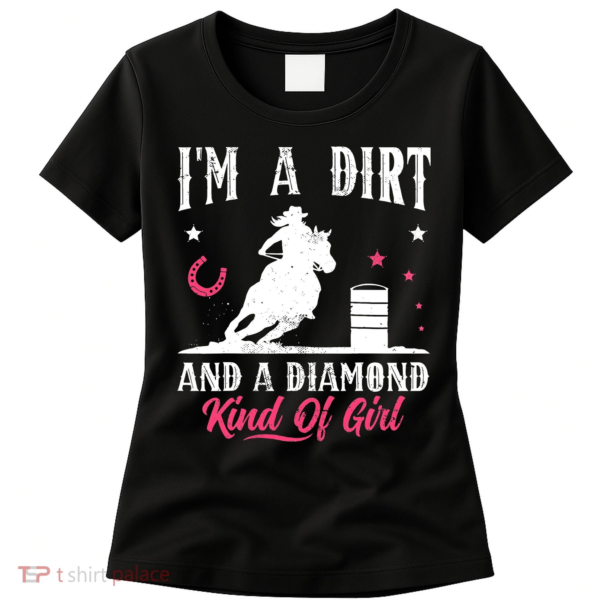 I'm a dirt and a diamond Horse Barrel Racing Barrel Racer Women's T-Shirt