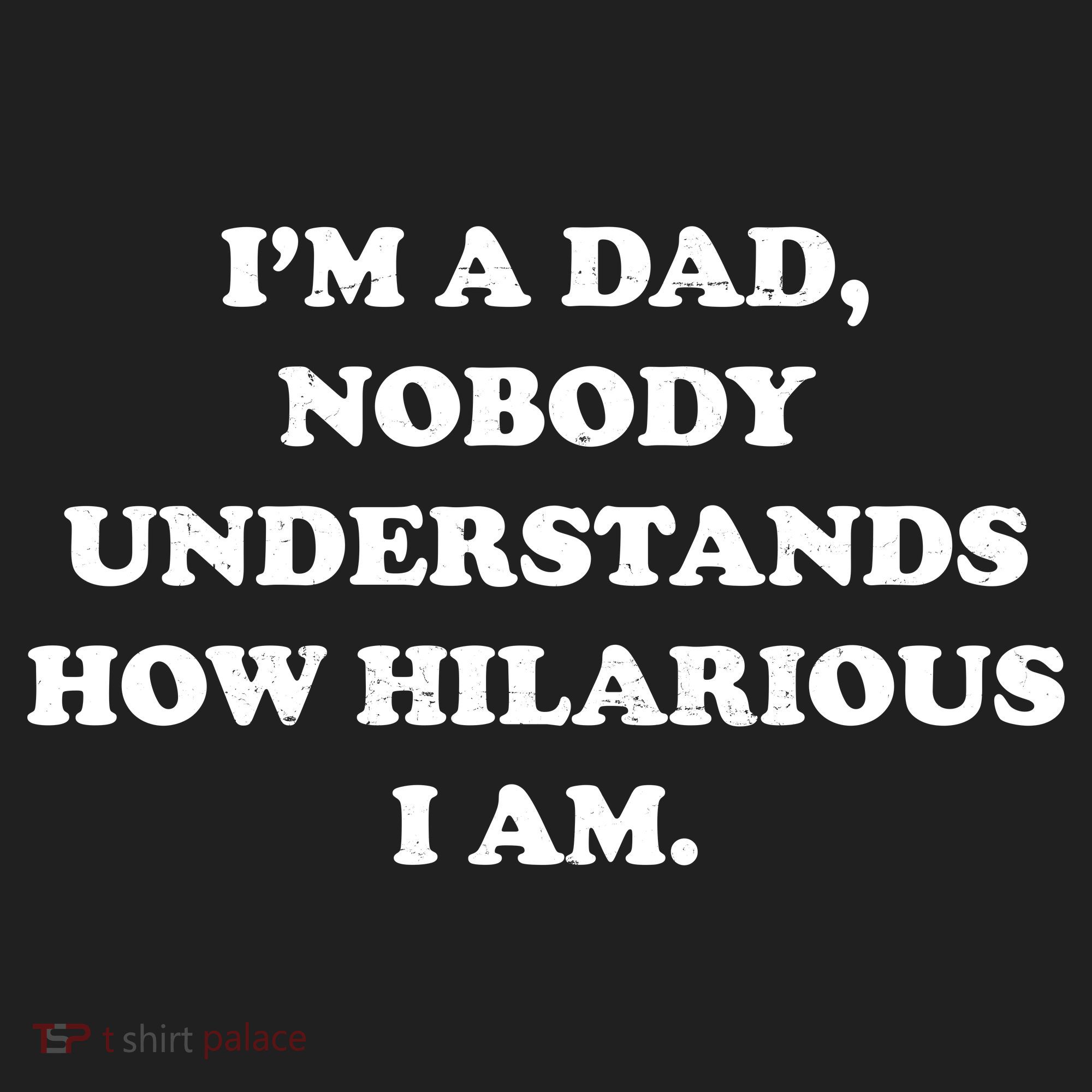 Im A Dad Nobody Understands How Hilarious I Am Tumbler