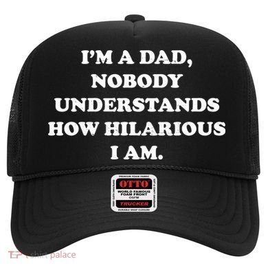 Im A Dad Nobody Understands How Hilarious I Am Hat