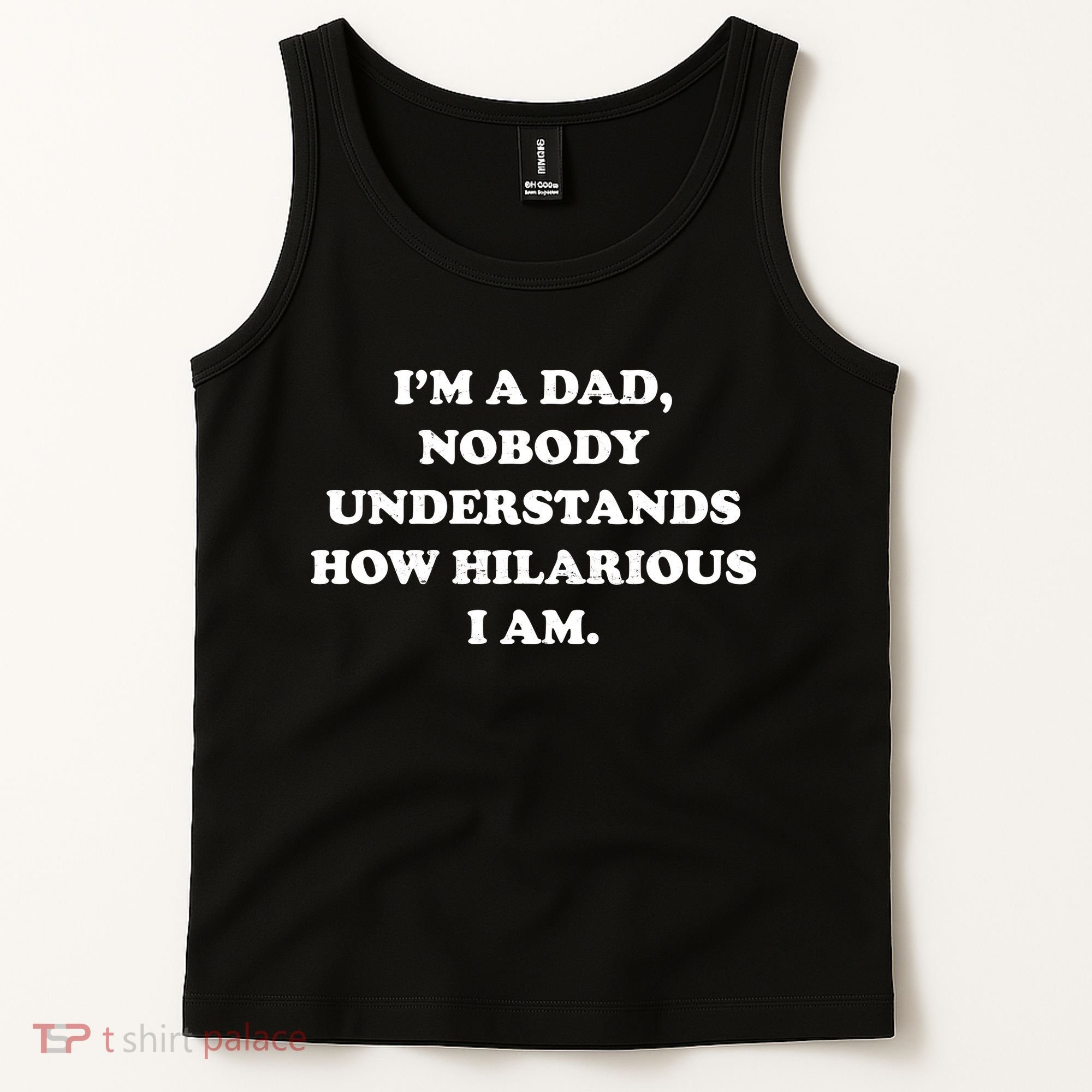 Im A Dad Nobody Understands How Hilarious I Am Tank Top