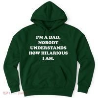 Im A Dad Nobody Understands How Hilarious I Am Hoodie thumb 0