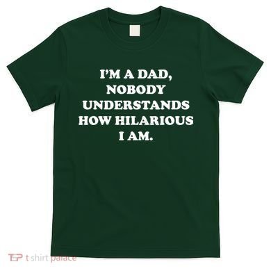 Im A Dad Nobody Understands How Hilarious I Am T-Shirt
