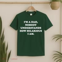 Im A Dad Nobody Understands How Hilarious I Am T-Shirt thumb 2