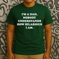 Im A Dad Nobody Understands How Hilarious I Am T-Shirt thumb 3
