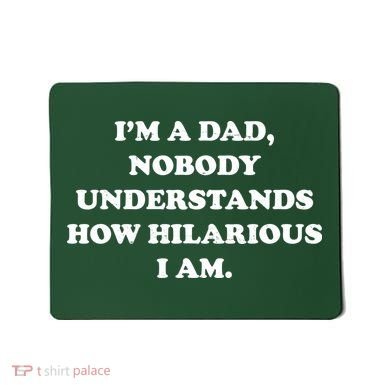 Im A Dad Nobody Understands How Hilarious I Am Mousepad