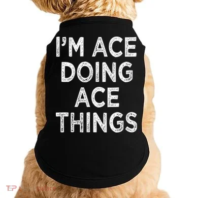 Im Ace Doing Ace Things Doggie Tank