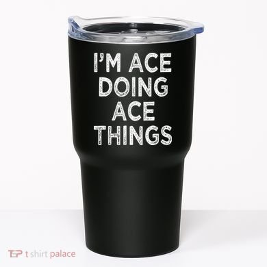 Im Ace Doing Ace Things Tumbler