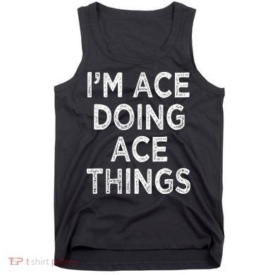 Im Ace Doing Ace Things Tank Top
