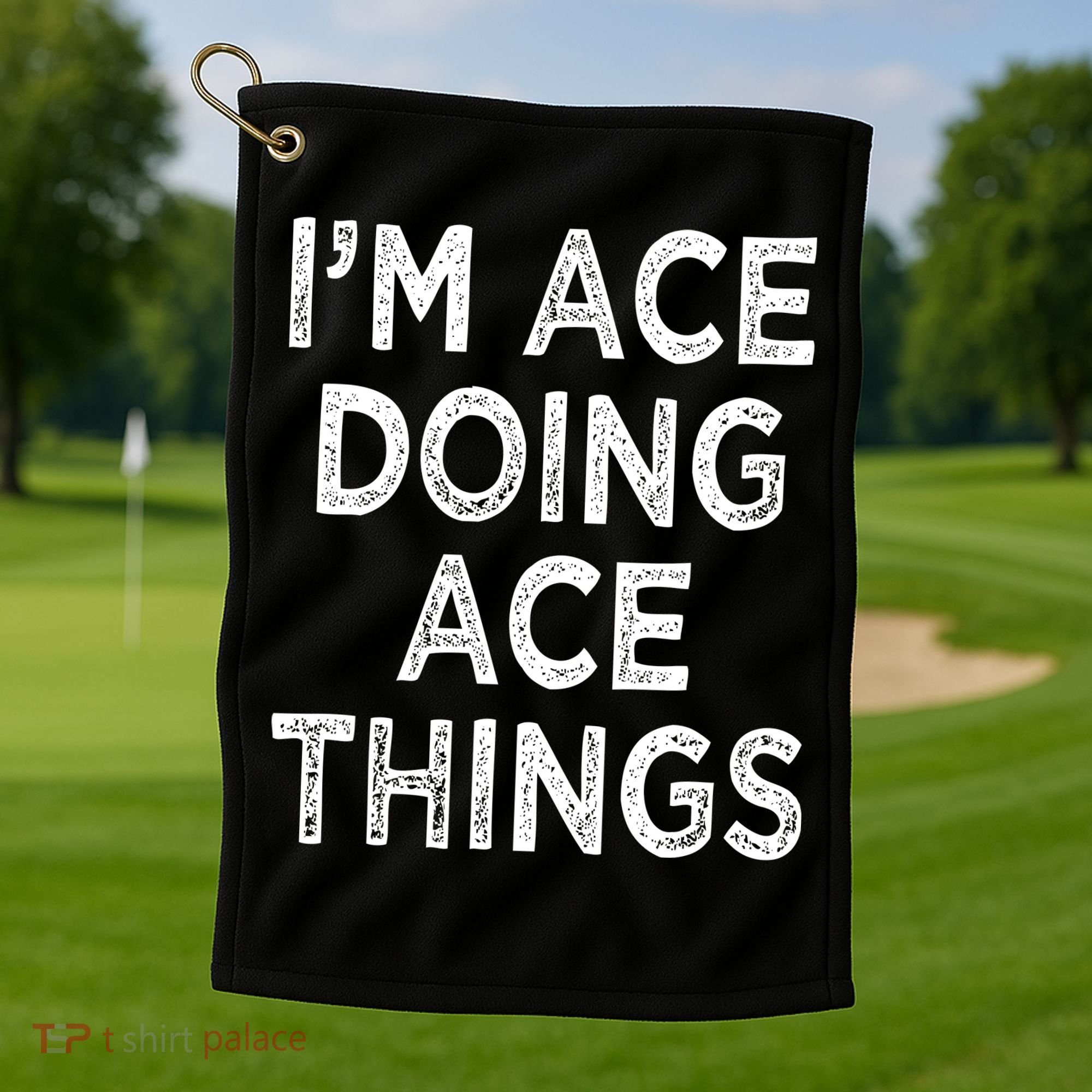 Im Ace Doing Ace Things Golf Towel