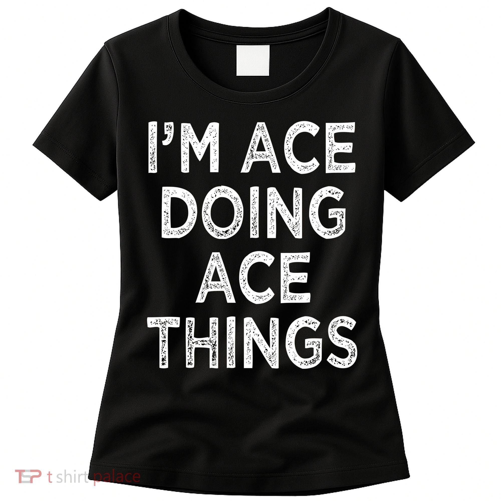 Im Ace Doing Ace Things Women's T-Shirt