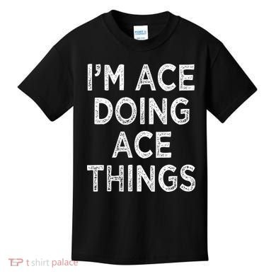 Im Ace Doing Ace Things Kids T-Shirt