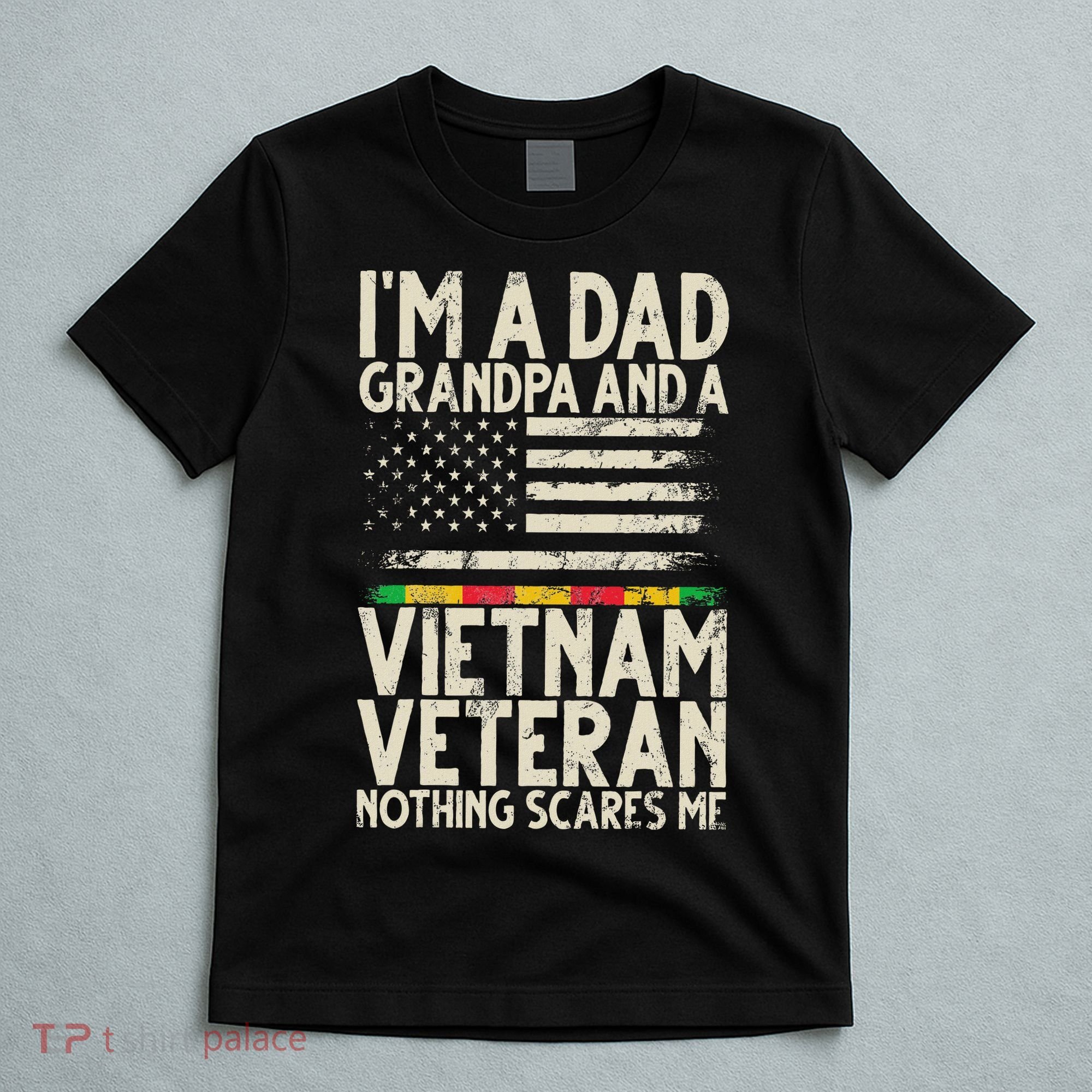 I'm A Dad Grandpa And A Vietnam Veteran Nothing Scares Me T-Shirt