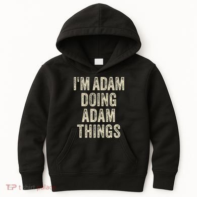 I'M ADAM DOING ADAM THINGS Funny Father's Day Dad Husband Kids Hoodie