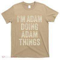 I'M ADAM DOING ADAM THINGS Funny Father's Day Dad Husband T-Shirt thumb 0