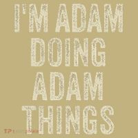 I'M ADAM DOING ADAM THINGS Funny Father's Day Dad Husband T-Shirt thumb 7