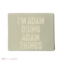I'M ADAM DOING ADAM THINGS Funny Father's Day Dad Husband Mousepad thumb 0