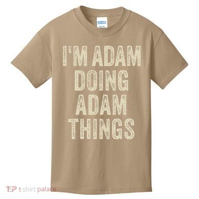 I'M ADAM DOING ADAM THINGS Funny Father's Day Dad Husband Kids T-Shirt