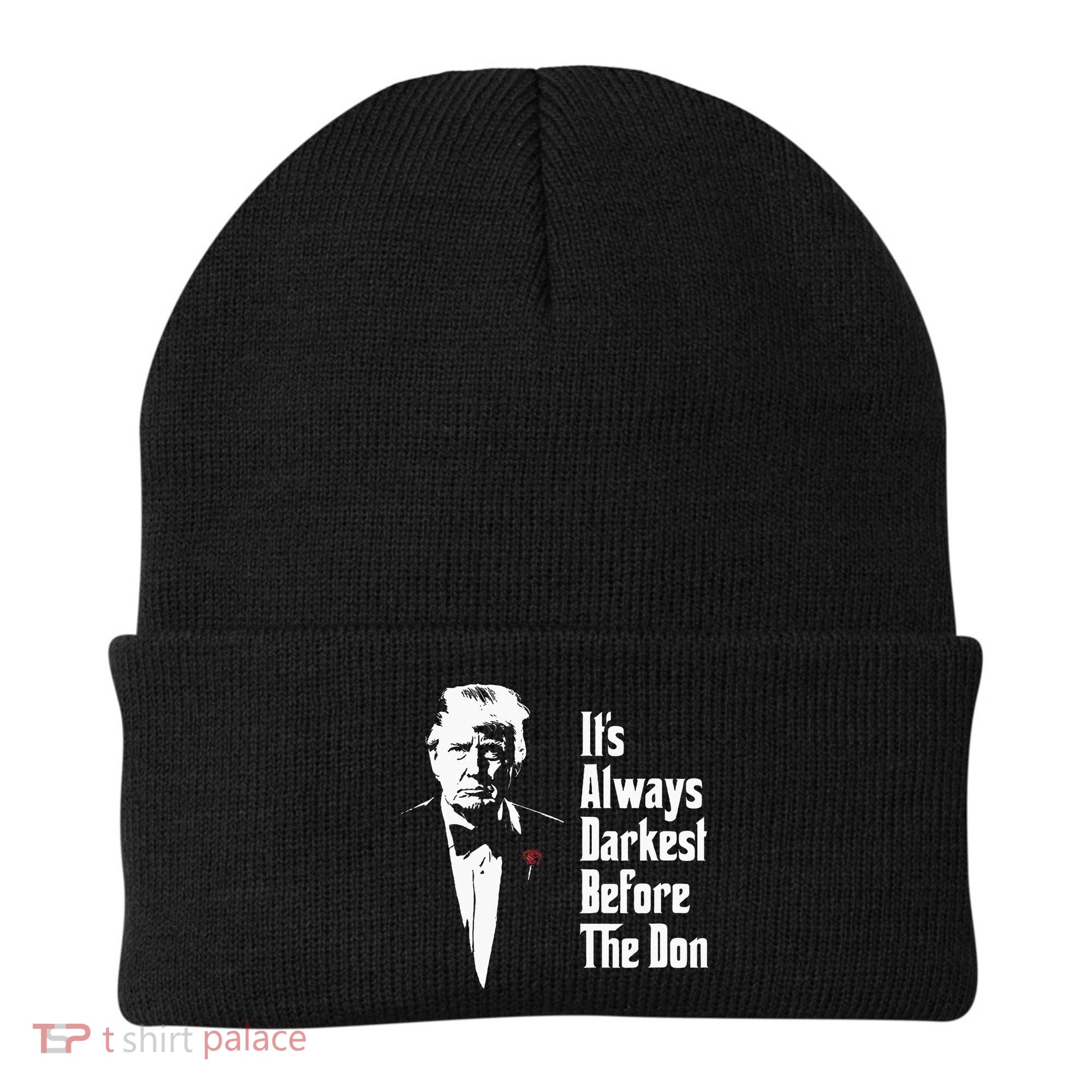 ItS Always Darkest Before The Don Funny Trump Mafia Don Beanie