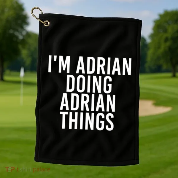 I'm Adrian Doing Adrian Things Funny Gift Idea Gift Golf Towel