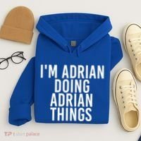 I'm Adrian Doing Adrian Things Funny Gift Idea Gift Hoodie thumb 4