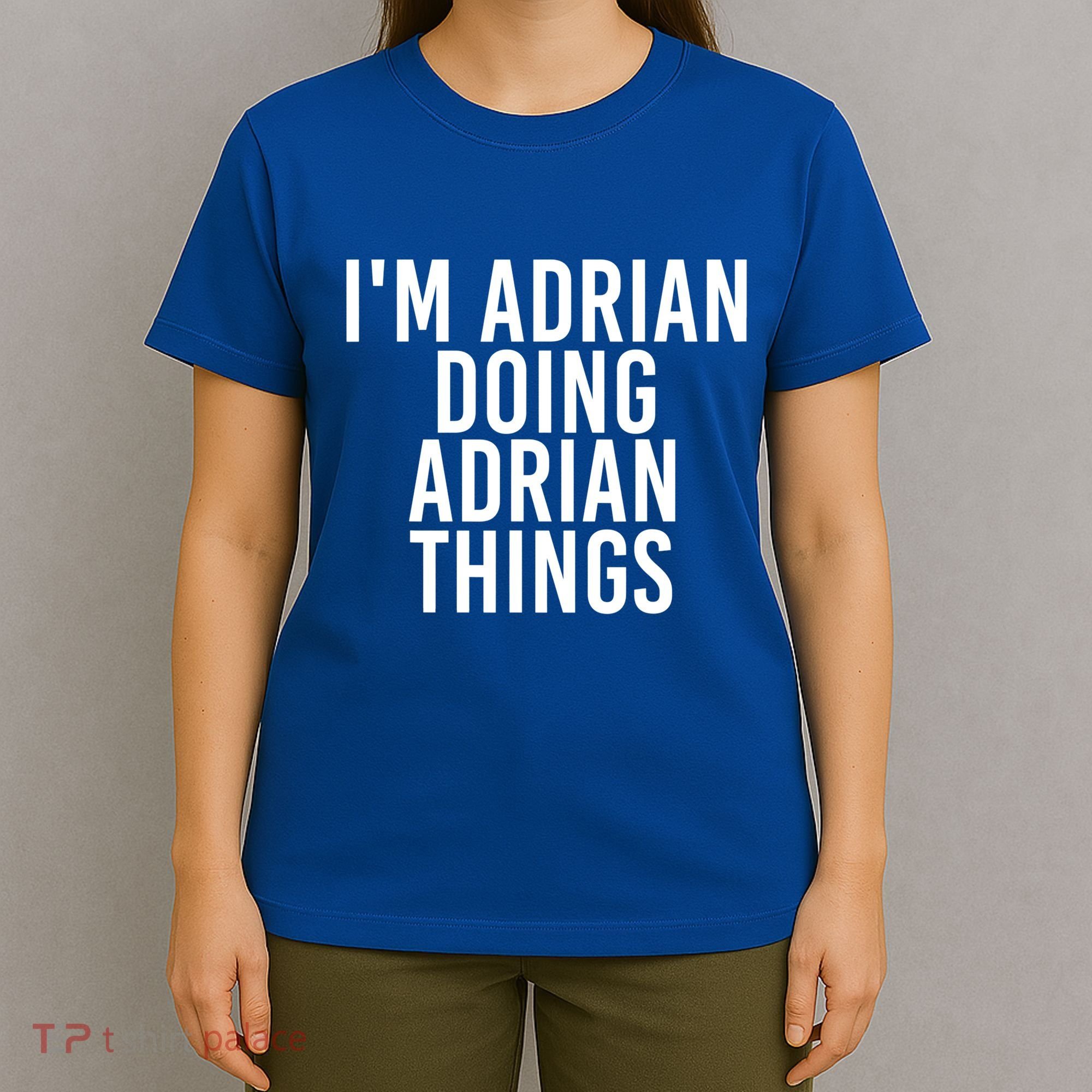 I'm Adrian Doing Adrian Things Funny Gift Idea Gift T-Shirt