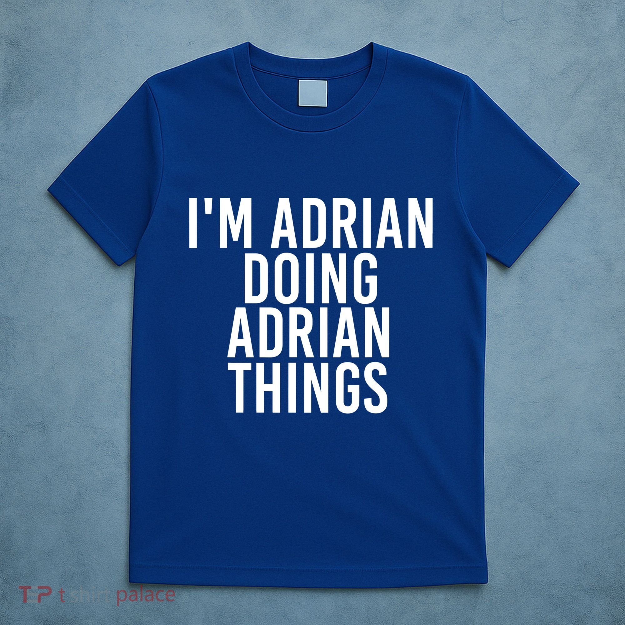 I'm Adrian Doing Adrian Things Funny Gift Idea Gift T-Shirt